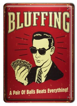 BLUFFING METALOWY SZYLD PLAKAT VINTAGE RETRO #00851